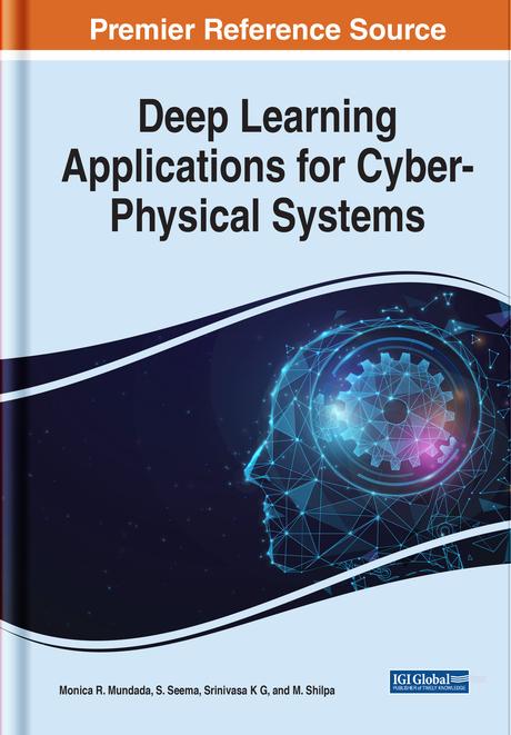 Deep Learning Applications for Cyber-Physical Systems by Monica R. Mundada, M. Shilpa, Srinivasa K.G., S. Seema