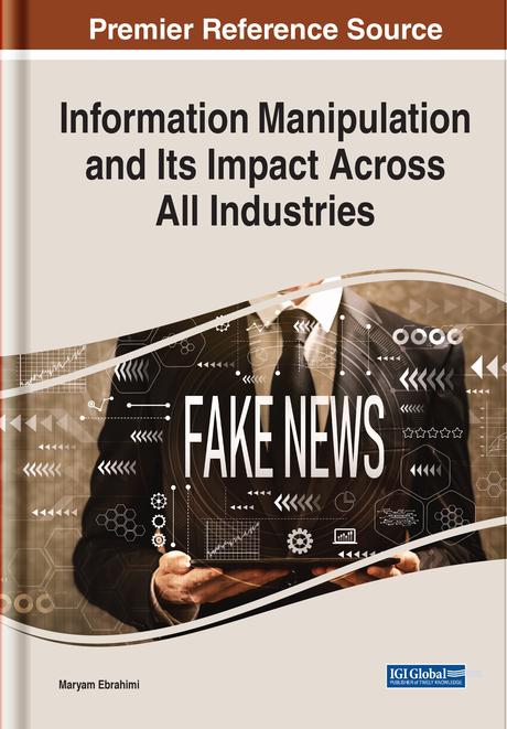 Information Manipulation and Its Impact Across All Industries by Maryam Ebrahimi