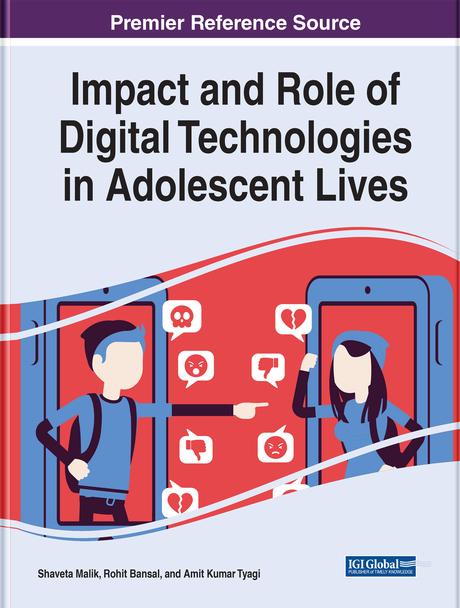 Impact and Role of Digital Technologies in Adolescent Lives by Amit Kumar Tyagi, Rohit Bansal, Shaveta Malik