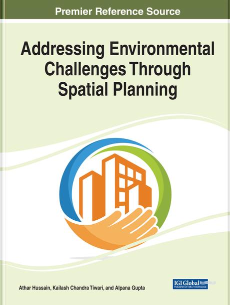 Addressing Environmental Challenges Through Spatial Planning by Alpana Gupta, Athar Hussain, Kailash Chandra Tiwari