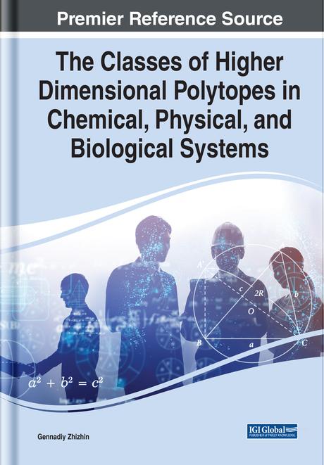 The Classes of Higher Dimensional Polytopes in Chemical, Physical, and Biological Systems by Gennadiy Vladimirovich Zhizhin