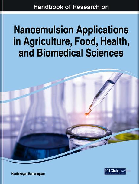 Handbook of Research on Nanoemulsion Applications in Agriculture, Food, Health, and Biomedical Sciences by Karthikeyan Ramalingam