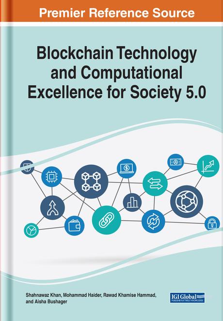 Blockchain Technology and Computational Excellence for Society 5.0 by Aisha Fouad Bushager, Mohammad Haider Syed, Rawad Hammad, Shahnawaz Khan