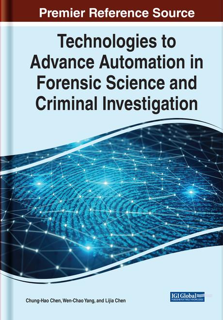 Technologies to Advance Automation in Forensic Science and Criminal Investigation by Chung-Hao Chen, Lijia Chen, Wen-Chao Yang