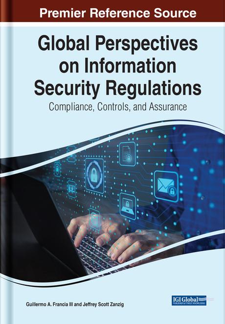 Global Perspectives on Information Security Regulations: Compliance, Controls, and Assurance by Guillermo A. Francia III, Jeffrey S. Zanzig