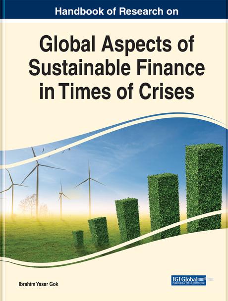 Handbook of Research on Global Aspects of Sustainable Finance in Times of Crises by Ibrahim Yasar Gok