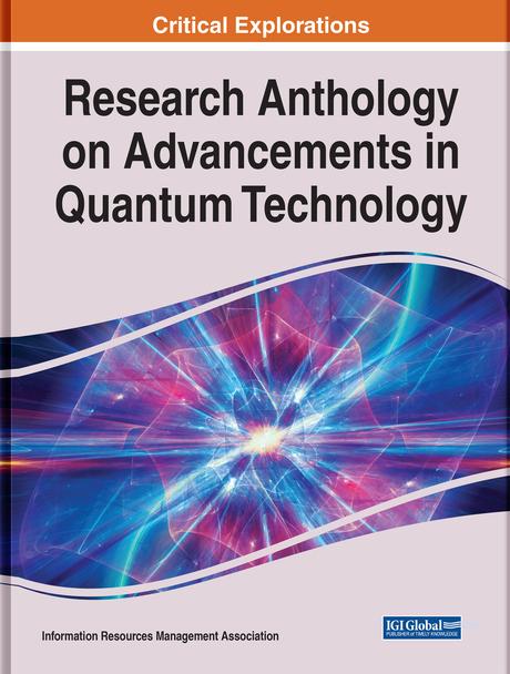 Research Anthology on Advancements in Quantum Technology by Information Resources Management Association