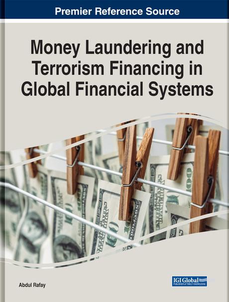 Money Laundering and Terrorism Financing in Global Financial Systems by Abdul Rafay