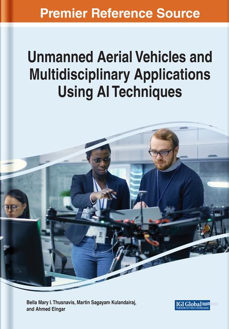 Unmanned Aerial Vehicles and Multidisciplinary Applications Using AI Techniques by Ahmed A. Elngar, Bella Mary I. Thusnavis, K. Martin Sagayam