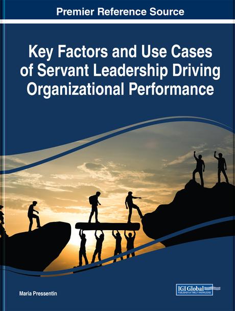 Key Factors and Use Cases of Servant Leadership Driving Organizational Performance by Maria Pressentin
