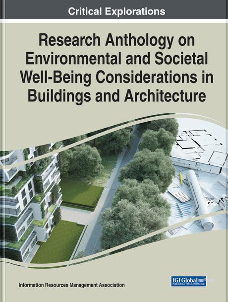 Research Anthology on Environmental and Societal Well-Being Considerations in Buildings and Architecture by Information Resources Management Association