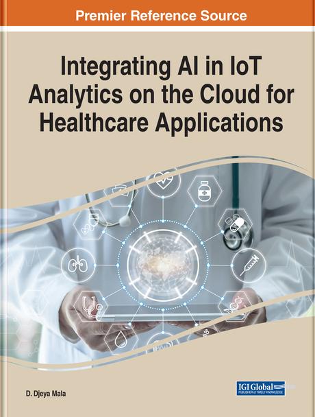 Integrating AI in IoT Analytics on the Cloud for Healthcare Applications by D. Jeya Mala