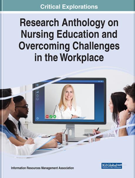 Research Anthology on Nursing Education and Overcoming Challenges in the Workplace by Information Resources Management Association