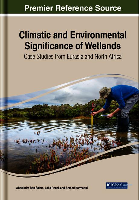 Climatic and Environmental Significance of Wetlands: Case Studies from Eurasia and North Africa by Abdelkrim Ben Salem, Ahmed Karmaoui, Laila Rhazi