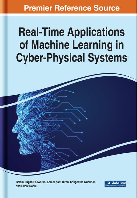 Real-Time Applications of Machine Learning in Cyber-Physical Systems by Balamurugan Easwaran, Kamal Kant Hiran, Ruchi Doshi, Sangeetha Krishnan