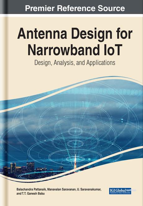Antenna Design for Narrowband IoT: Design, Analysis, and Applications by Balachandra Pattanaik, Ganesh Babu T R, M. Saravanan, U. Saravanakumar