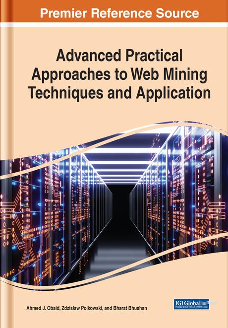 Advanced Practical Approaches to Web Mining Techniques and Application by Ahmed J. Obaid, Bharat Bhushan, Zdzislaw Polkowski