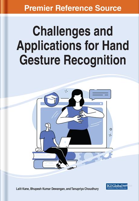 Challenges and Applications for Hand Gesture Recognition by Bhupesh Kumar Dewangan, Lalit Kane, Tanupriya Choudhury