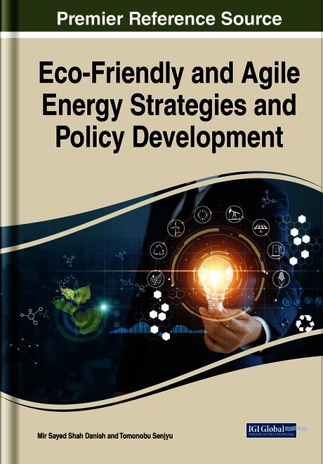 Eco-Friendly and Agile Energy Strategies and Policy Development by Mir Sayed Shah Danish, Tomonobu Senjyu