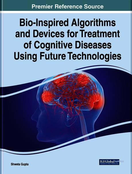 Bio-Inspired Algorithms and Devices for Treatment of Cognitive Diseases Using Future Technologies