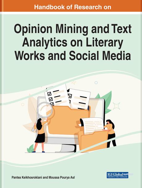 Handbook of Research on Opinion Mining and Text Analytics on Literary Works and Social Media by Moussa Pourya Asl, Pantea Keikhosrokiani