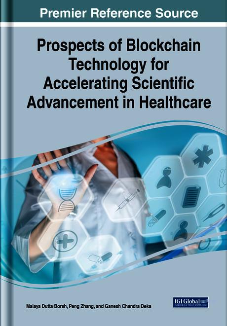 Prospects of Blockchain Technology for Accelerating Scientific Advancement in Healthcare by Ganesh Chandra Deka, Malaya Dutta Borah, Peng Zhang