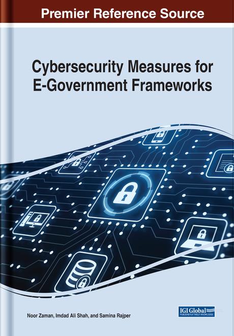 Cybersecurity Measures for E-Government Frameworks by Imdad Ali Shah, Noor Zaman Jhanjhi, Samina Rajper
