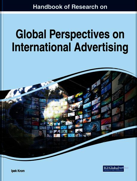 Handbook of Research on Global Perspectives on International Advertising by Ipek Krom