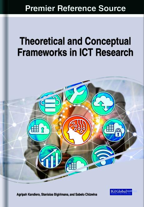 Theoretical and Conceptual Frameworks in ICT Research by Agripah Kandiero (PhD), Sabelo Chizwina, Stanislas Bigirimana