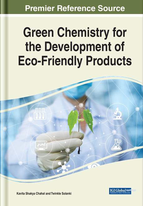 Green Chemistry for the Development of Eco-Friendly Products by Kavita Shakya Chahal, Twinkle Solanki