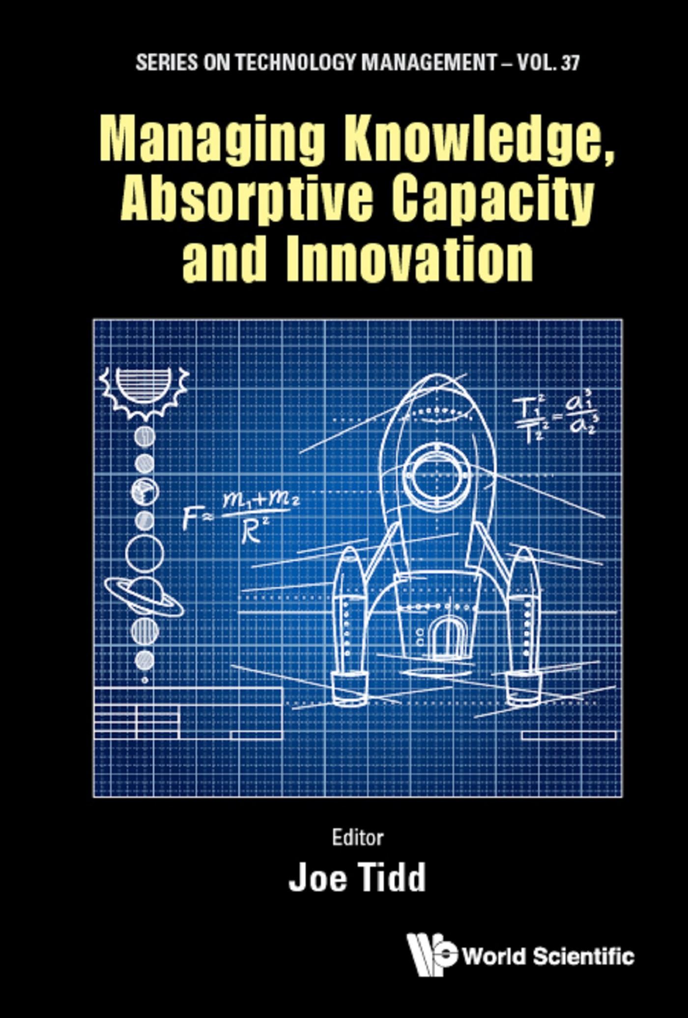 MANAGING KNOWLEDGE, ABSORPTIVE CAPACITY AND INNOVATION