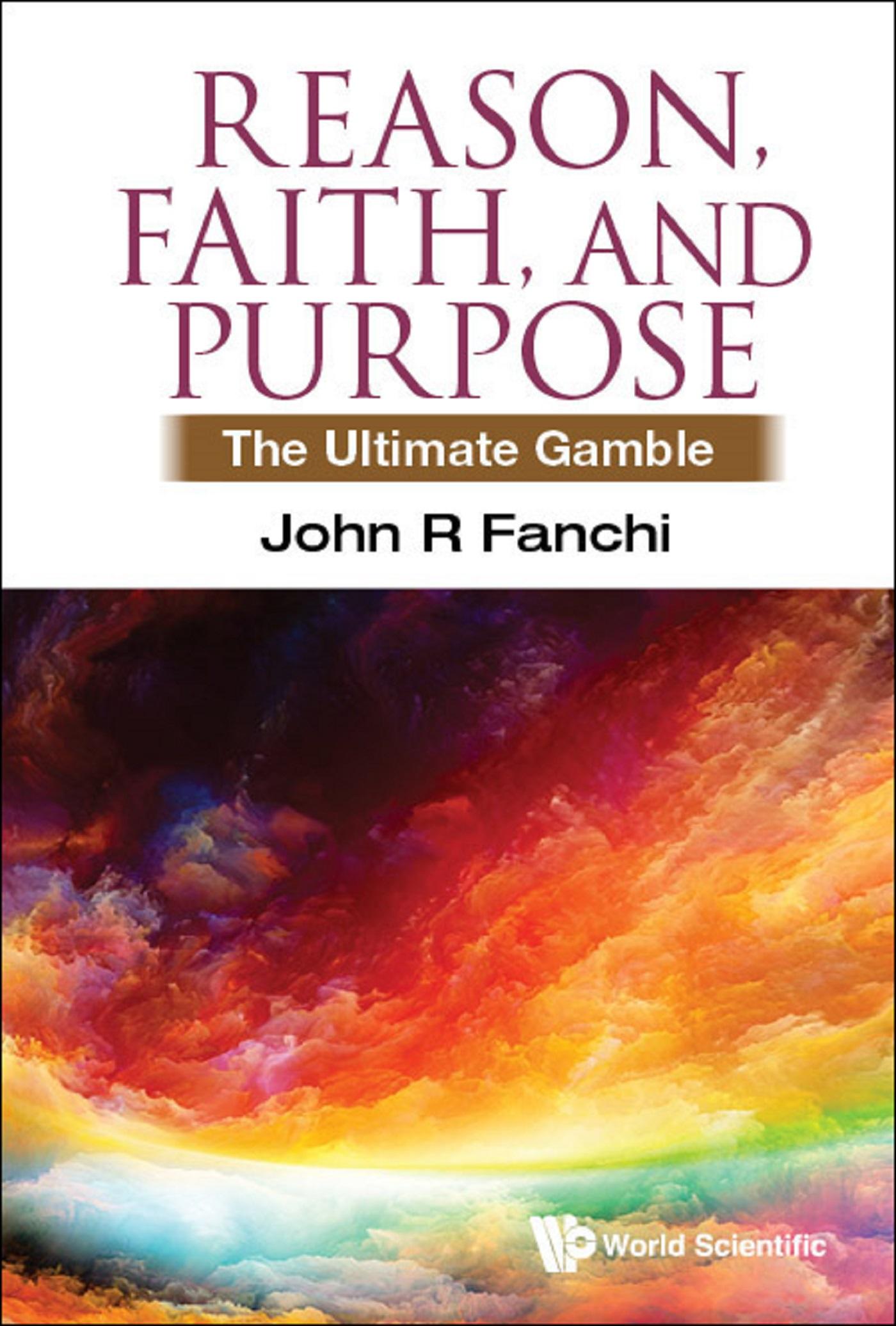 REASON, FAITH, AND PURPOSE: THE ULTIMATE GAMBLE