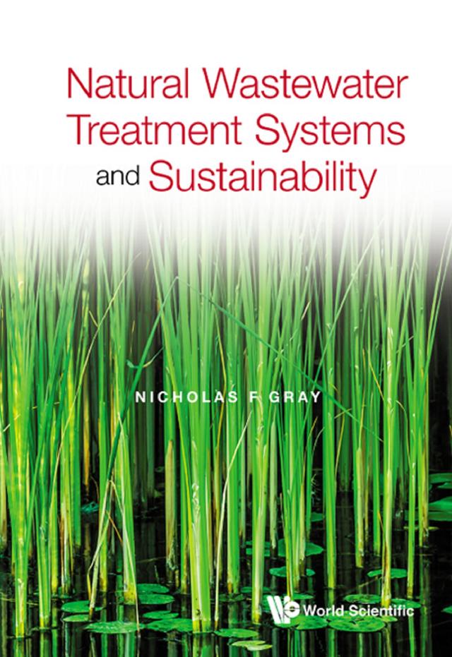 NATURAL WASTEWATER TREATMENT SYSTEMS AND SUSTAINABILITY by Nicholas F Gray