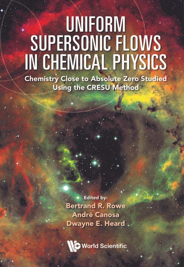 UNIFORM SUPERSONIC FLOWS IN CHEMICAL PHYSICS by André Canosa, Bertrand R Rowe, Dwayne E Heard