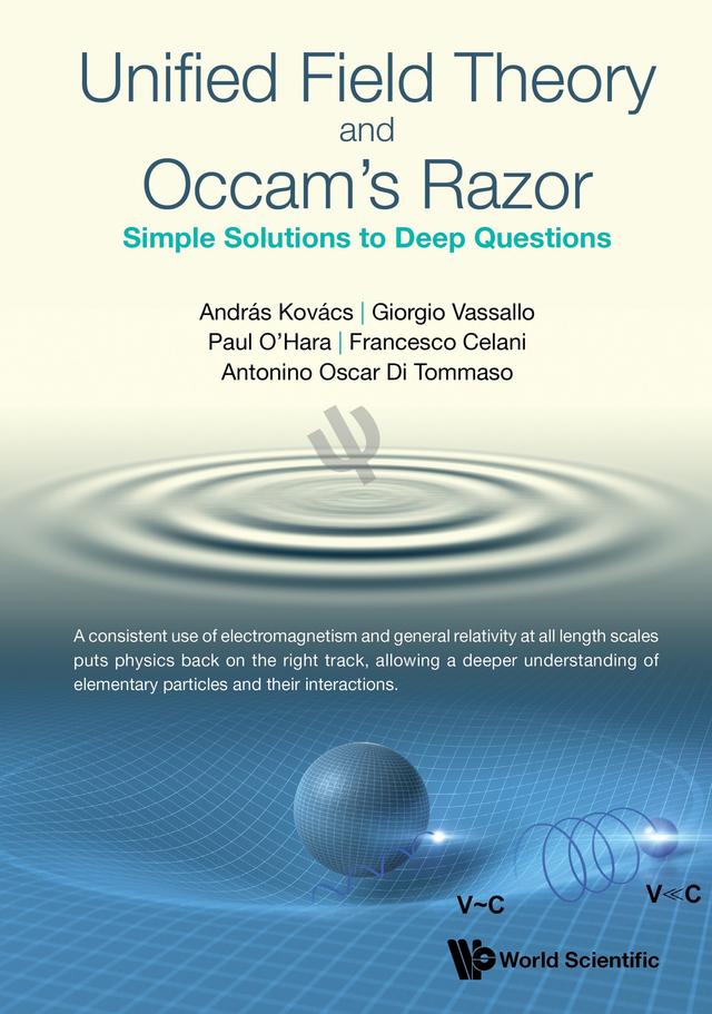 UNIFIED FIELD THEORY AND OCCAM'S RAZOR by András Kovács, Antonino Oscar Di Tommaso, Francesco Celani, Giorgio Vassallo, Paul O'Hara