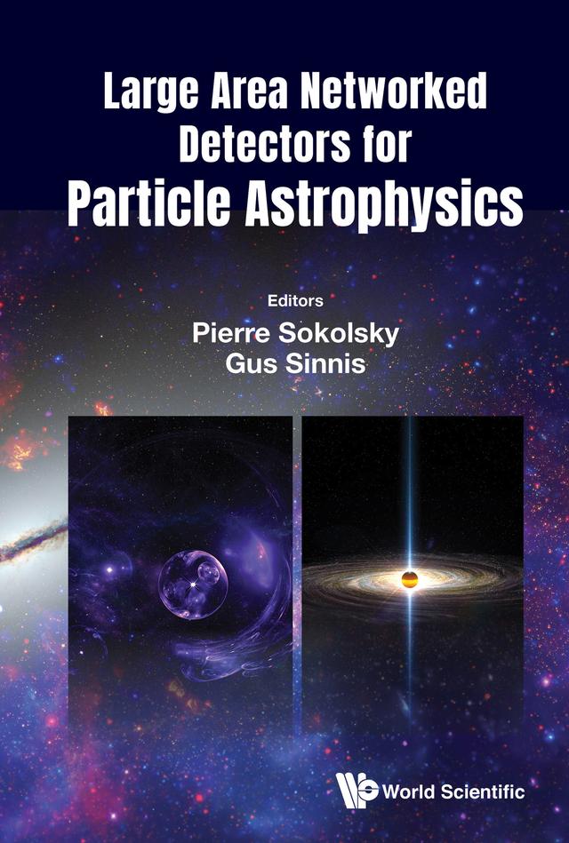 LARGE AREA NETWORKED DETECTORS FOR PARTICLE ASTROPHYSICS by Gus Sinnis, Pierre Sokolsky
