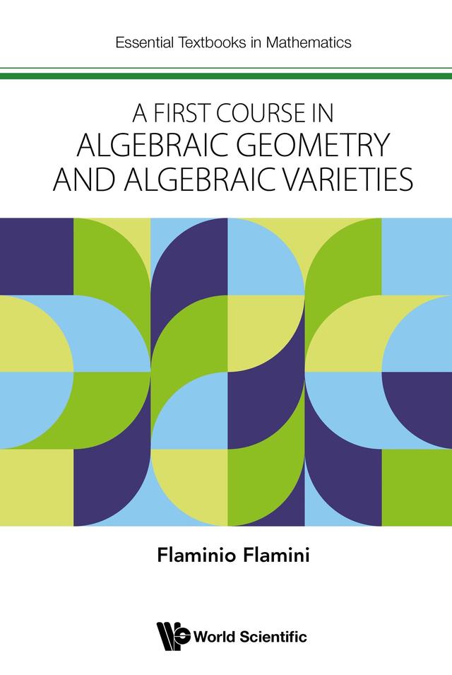FIRST COURSE IN ALGEBRAIC GEOMETRY AND ALGEBRAIC VARIETIES by Flaminio Flamini