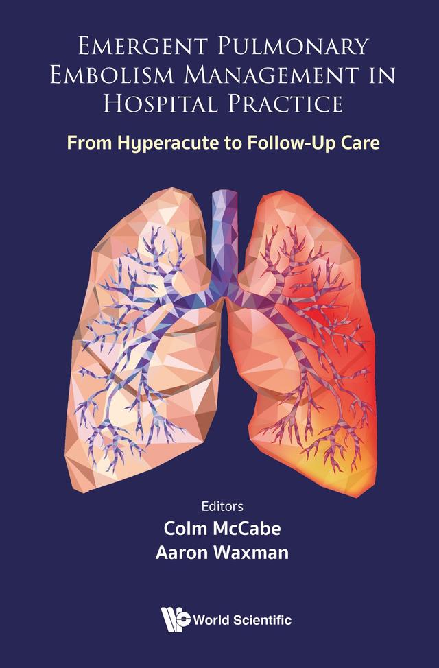 EMERGENT PULMONARY EMBOLISM MANAGEMENT IN HOSPITAL PRACTICE by Aaron Waxman, Colm McCabe