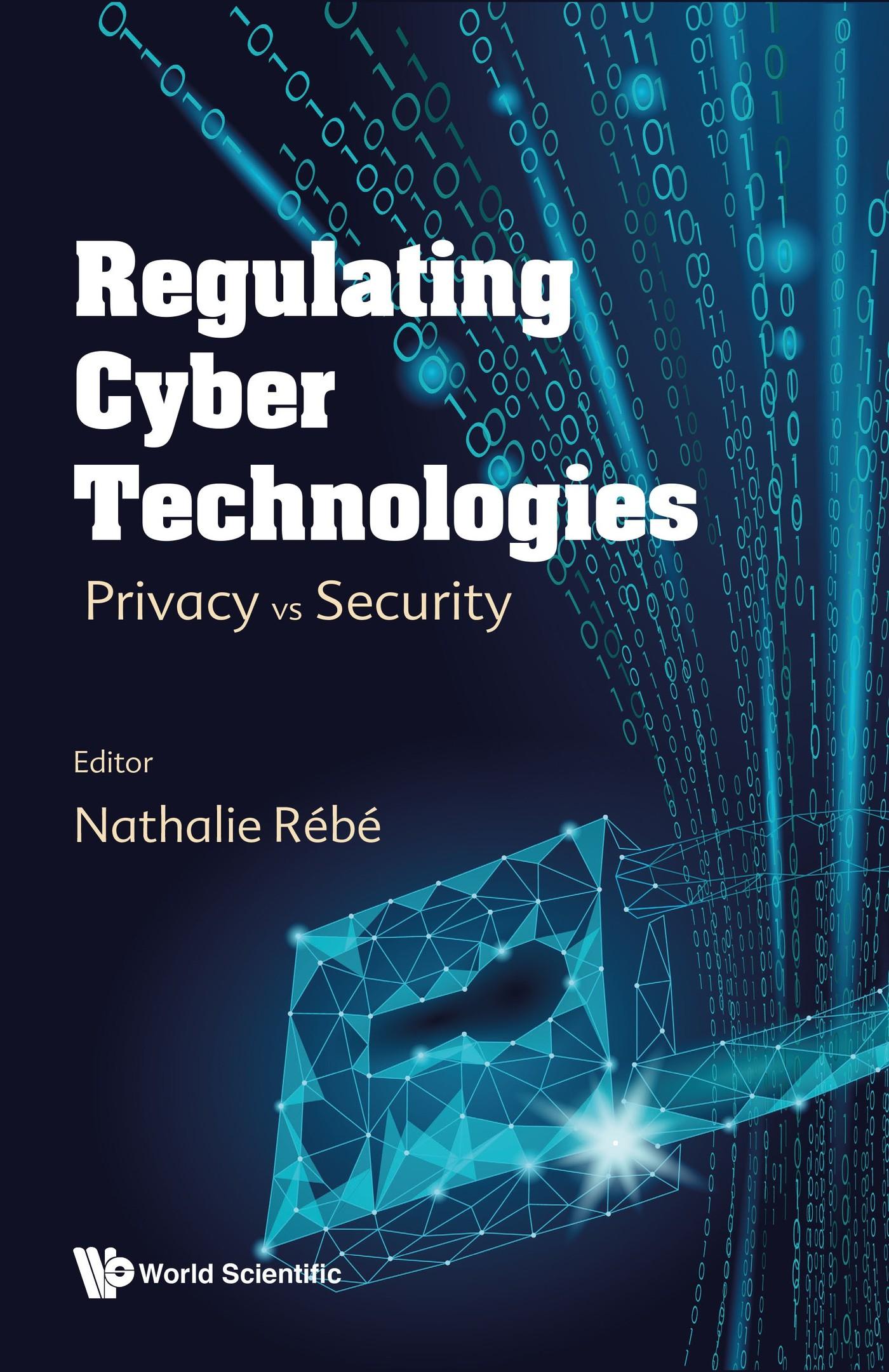 REGULATING CYBER TECHNOLOGIES: PRIVACY VS SECURITY