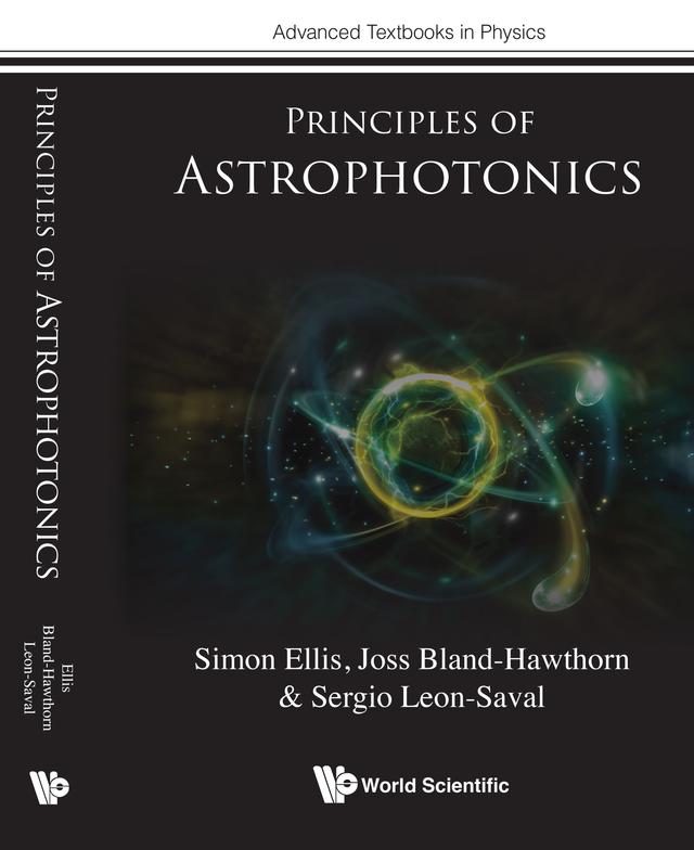 PRINCIPLES OF ASTROPHOTONICS by Joss Bland-Hawthorn, Sergio Leon-Saval, Simon Ellis