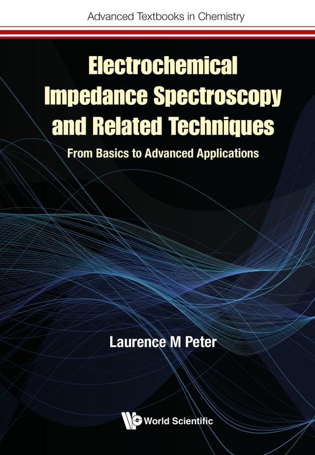 ELECTROCHEMICAL IMPEDANCE SPECTROSCOPY & RELATED TECHNIQUES by Laurence M Peter