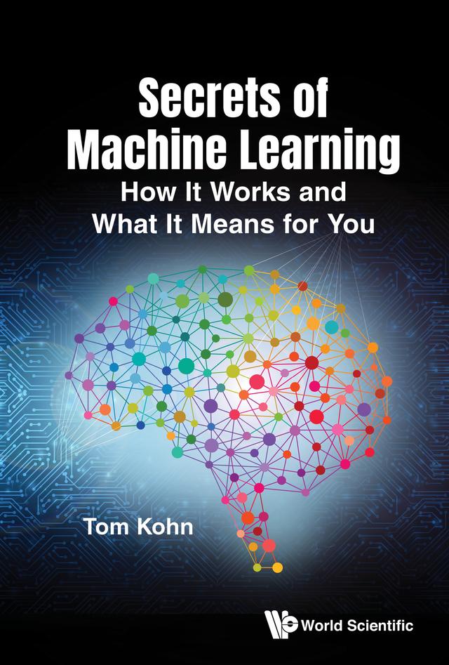 SECRETS OF MACHINE LEARNING by Tom Kohn