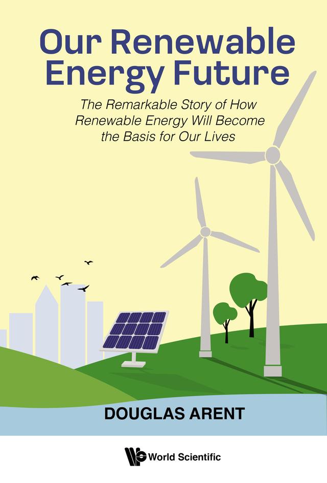 OUR RENEWABLE ENERGY FUTURE by Douglas Arent