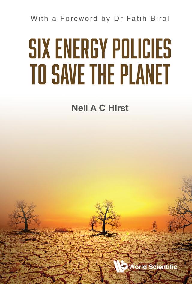 SIX ENERGY POLICIES TO SAVE THE PLANET by Neil A C Hirst