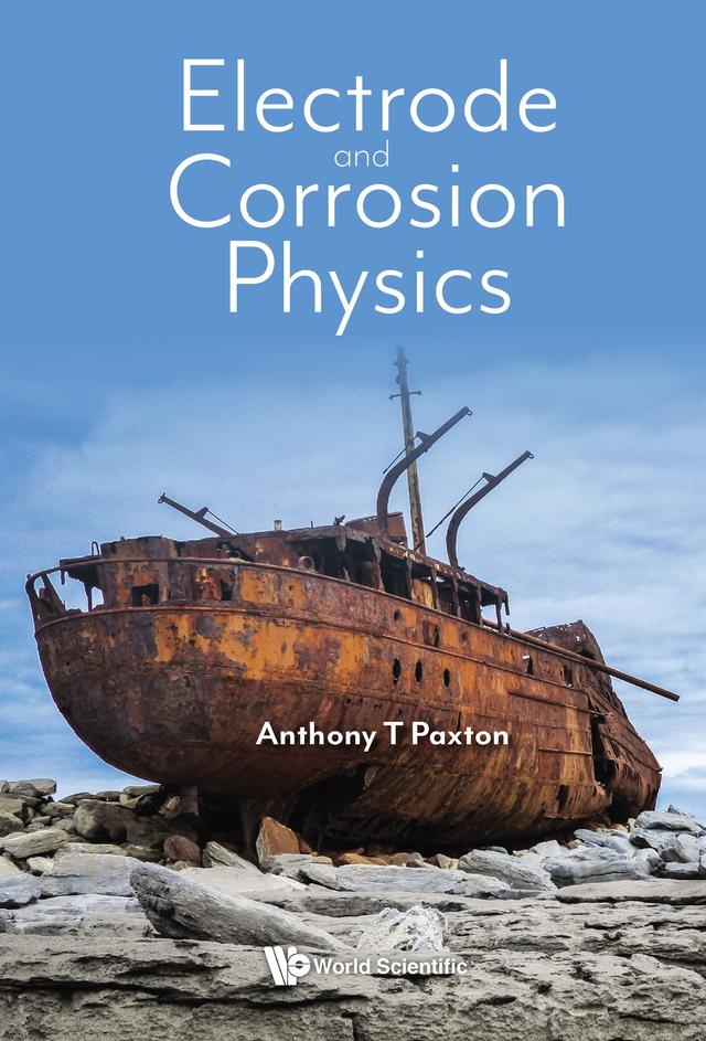 ELECTRODE AND CORROSION PHYSICS by Anthony T Paxton