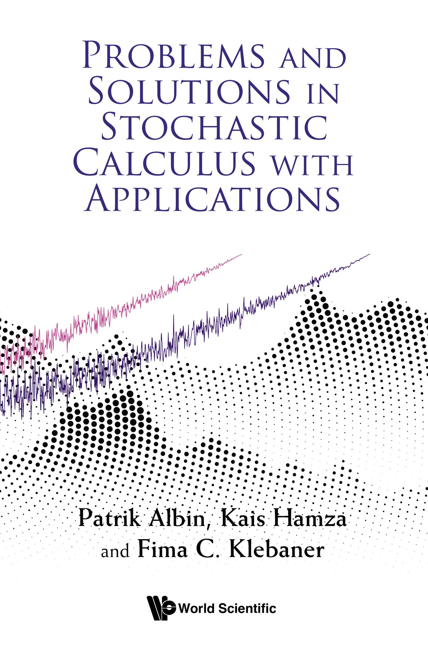 PROBLEMS & SOLUTIONS IN STOCHASTIC CALCULUS WITH APPLN