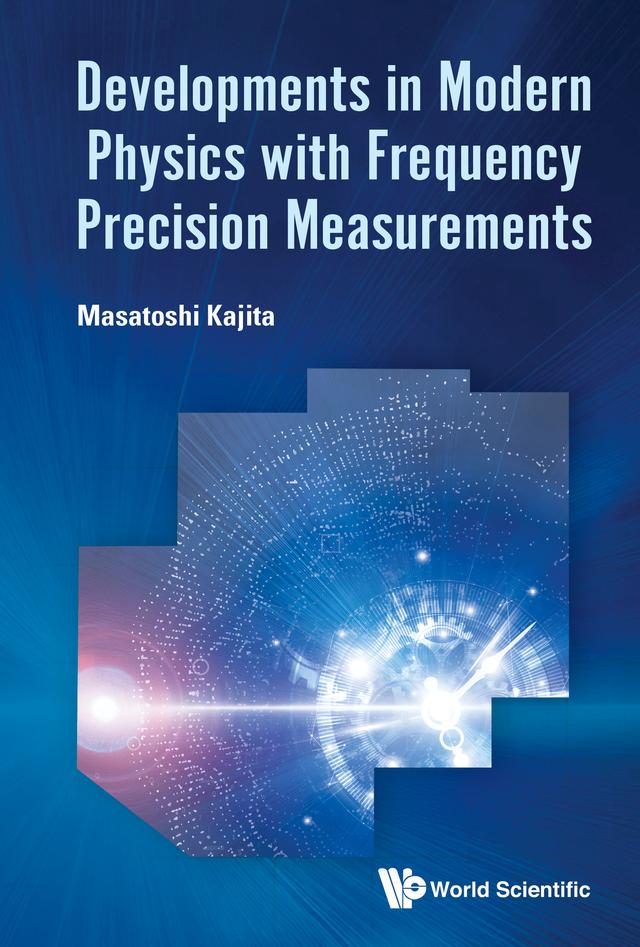 DEVELOPMENTS IN MODERN PHYSICS FREQUENCY PRECISION MEASURE by Masatoshi Kajita