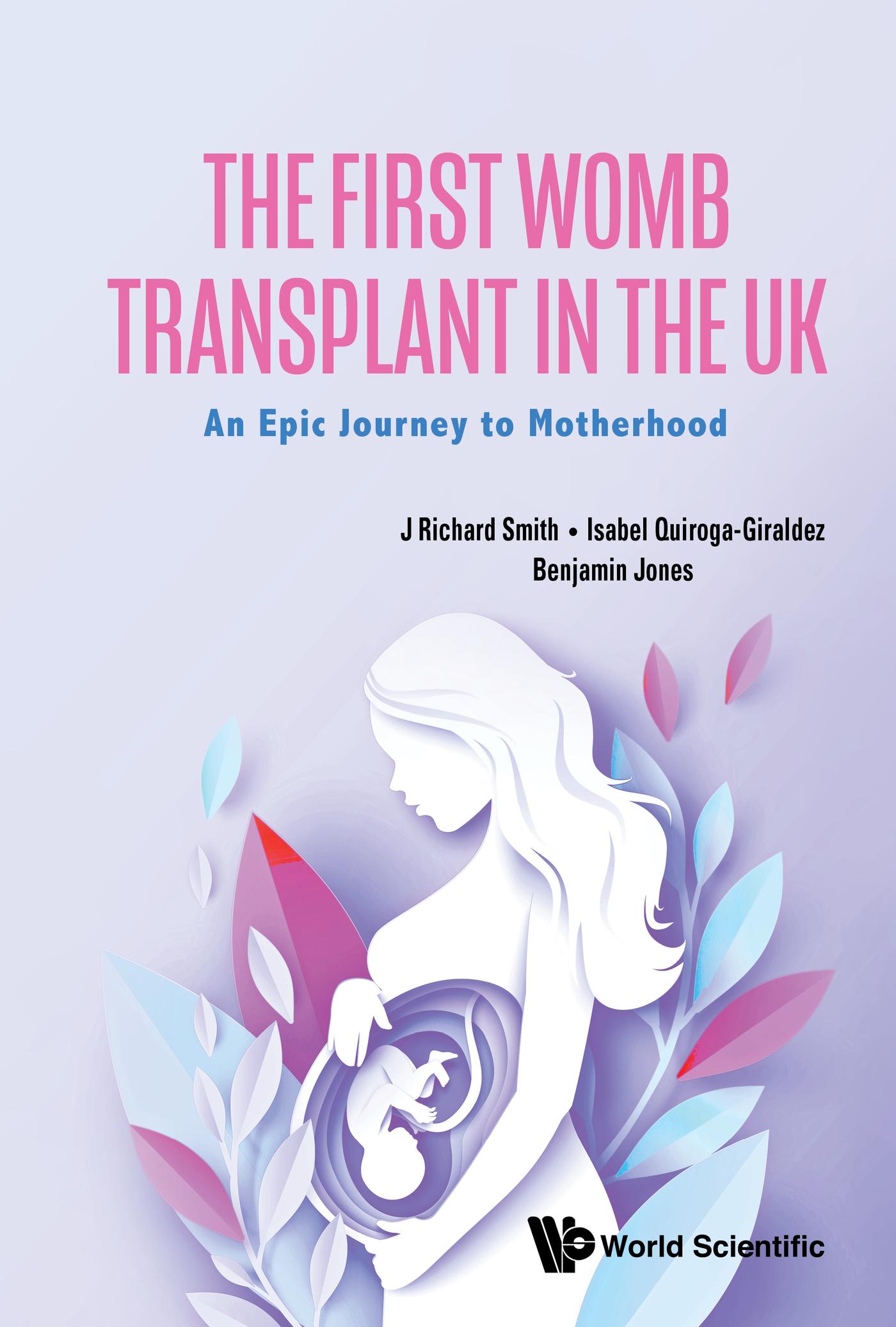FIRST WOMB TRANSPLANT IN THE UK, THE