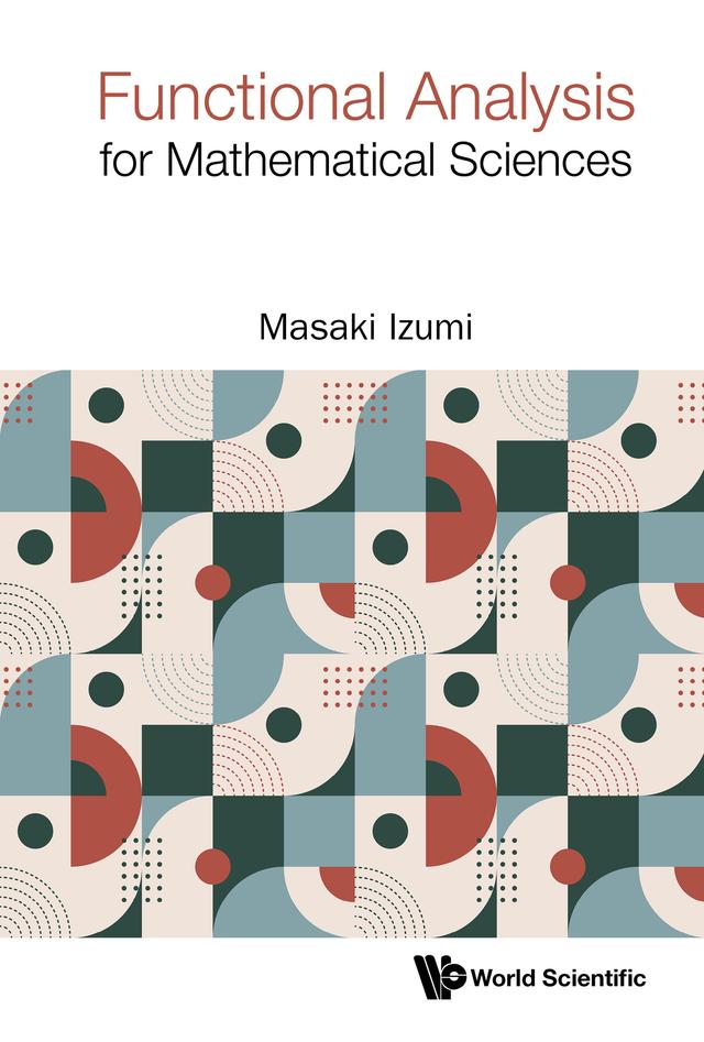 FUNCTIONAL ANALYSIS FOR MATHEMATICAL SCIENCES by Masaki Izumi