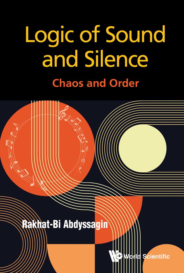 LOGIC OF SOUND AND SILENCE: CHAOS AND ORDER by Rakhat-Bi Abdyssagin